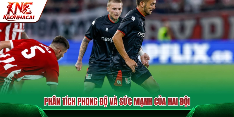 Phong độ thi đấu và thực lực của hai đội