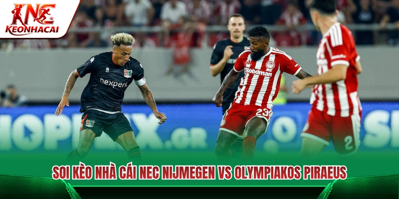 Nhận định kèo nhà cái NEC Nijmegen vs Olympiakos Piraeus